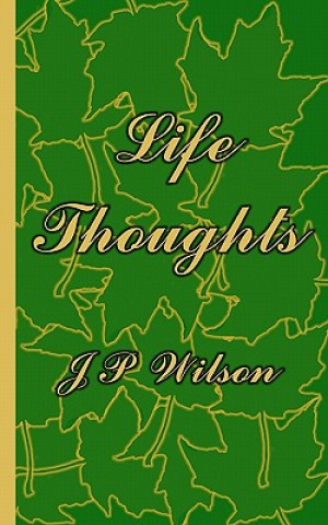 Könyv Life Thoughts J P Wilson