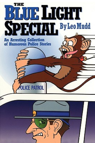 Carte The Blue Light Special: An Arresting Collection of Humorous Police Stories Leo Mudd