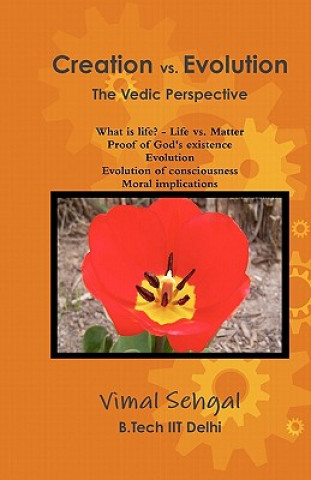 Книга Creation vs. Evolution: The Vedic Perspective Vimal Sehgal Iit Delhi B Tech