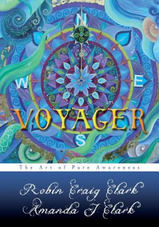 Carte Voyager: The Art of Pure Awareness Robin Craig Clark