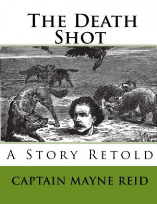 Livre The Death Shot: A Story Retold Captain Mayne Reid