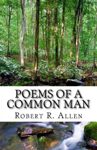 Könyv Poems of a Common Man: Reflecting on My Life Robert Allen