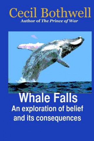 Książka Whale Falls: An Exploration of Belief and Its Consequences Cecil Bothwell