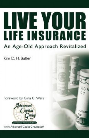 Kniha Live Your Life Insurance: An Age-Old Approach Revitalized Kim D H Butler