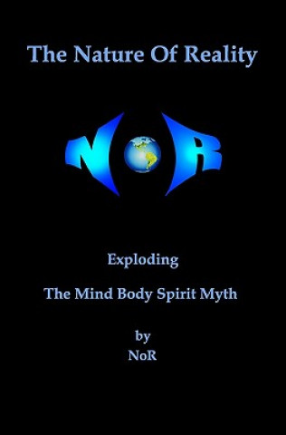 Carte The Nature Of Reality: Exploding The Mind Body Spirit Myth Nor