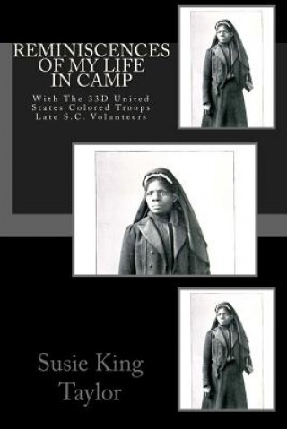 Książka Reminiscences of My Life In Camp: With The 33D United States Colored Troops Late S.C. Volunteers Susie King Taylor