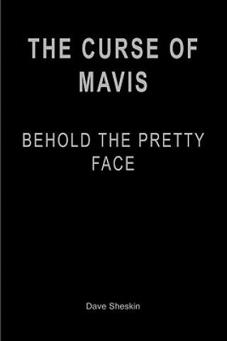 Book The Curse of Mavis: Behold The Pretty Face Dave Sheskin