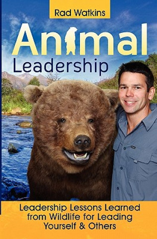 Kniha Animal Leadership: Leadership Lessons Learned from Wildlife for Leading Yourself and Others Rad Watkins