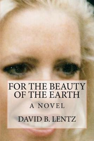 Kniha For the Beauty of the Earth David B Lentz