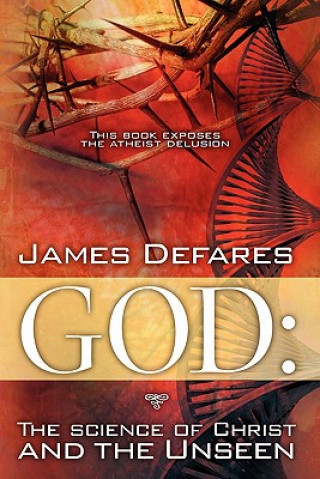Könyv God: The Science of Christ and the Unseen James Defares