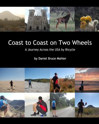 Kniha Coast to Coast on Two Wheels: A Journey Across the USA by Bicycle Daniel Bruce Mohler