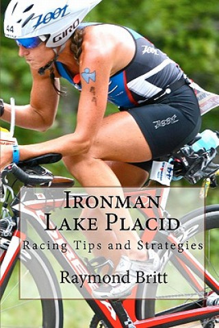 Kniha Ironman Lake Placid: Racing Tips and Strategies Raymond Britt