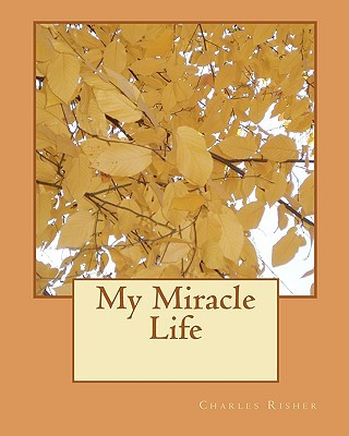 Carte My Miracle Life Charles Risher