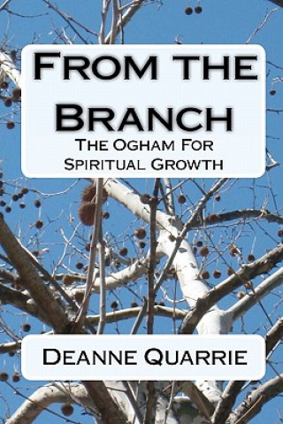 Carte From the Branch: The Ogham For Spiritual Growth Deanne Quarrie