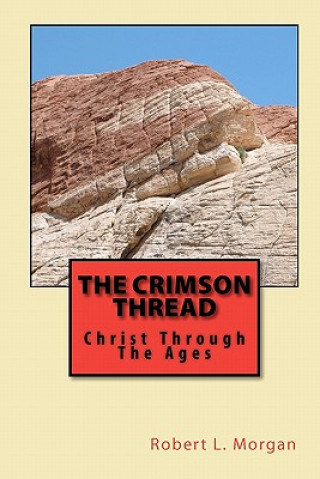 Book The Crimson Thread: Christ Through The Ages Robert L Morgan