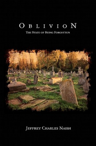Книга Oblivion: The State of Being Forgotten Jeffrey Charles Naish
