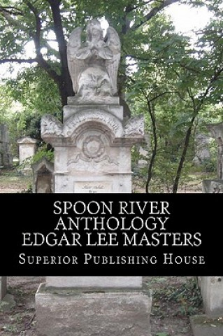 Book Spoon River Anthology Edgar Lee Masters Edgar Lee Masters