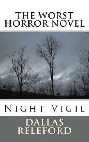 Kniha The Worst Horror Novel: Night Vigil Dallas Releford