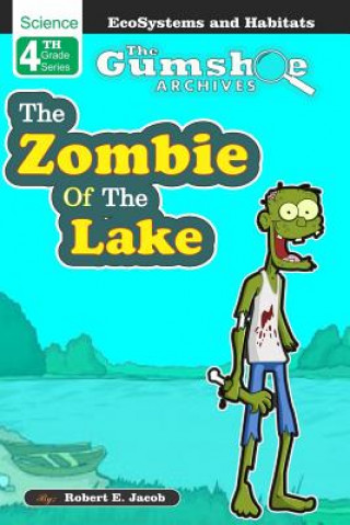 Kniha The Gumshoe Archives, Case# 4-5-4109: The Zombie of the Lake Robert E Jacob