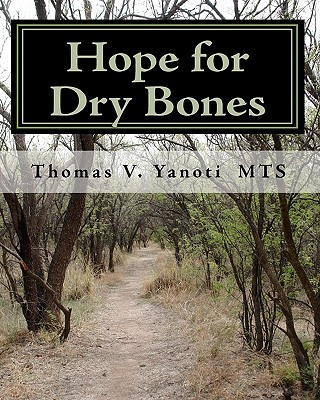 Book Hope for Dry Bones: Building relationships with God Thomas V Yanoti Mts