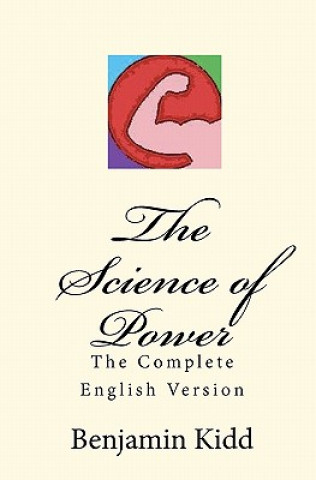 Knjiga The Science of Power: The Complete English Version Benjamin Kidd