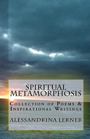 Buch Spiritual Metamorphosis: Collection of Poems & Inspirational Writings Alessandrina Lerner