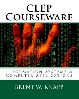 Książka CLEP Courseware: Information Systems & Computer Applications Brent W Knapp