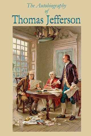 Kniha The Autobiography of Thomas Jefferson Thomas Jefferson