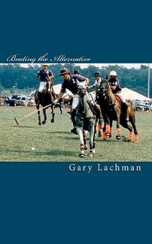 Könyv Beating the Alternative Gary Lachman
