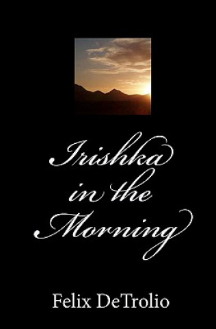 Book Irishka in the Morning Felix Detrolio