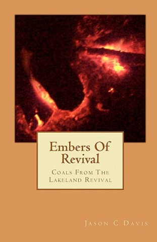 Buch Embers Of Revival: Coals From The Lakeland Revival Jason C Davis