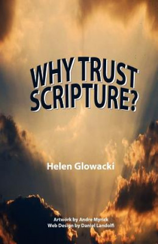 Knjiga Why Trust Scripture? Helen Glowacki