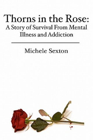 Książka Thorns in the Rose: A Story of Survival From Mental Illness and Addiction Michele Sexton