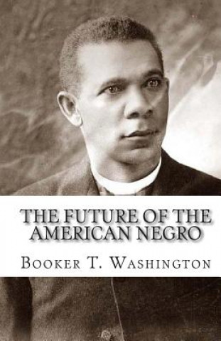 Carte The Future Of The American Negro Booker T Washington