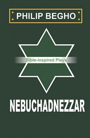 Carte Nebuchadnezzar: A Play Philip Begho