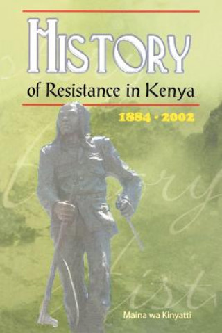 Kniha History of Resistance in Kenya Maina Wa Kinyatti