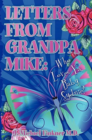 Книга Letters from Grandpa Mike: Who Loves Ya, Baby Sydnie J Michael Finkner