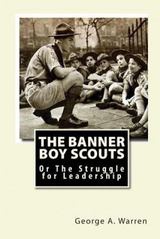 Buch The Banner Boy Scouts: Or The Struggle for Leadership George A Warren