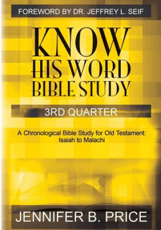 Kniha Know His Word Bible Study: 3rd Quarter Jennifer B Price