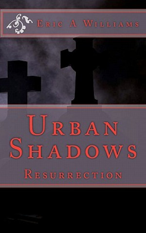 Libro Urban Shadows: Resurrection Eric A Williams