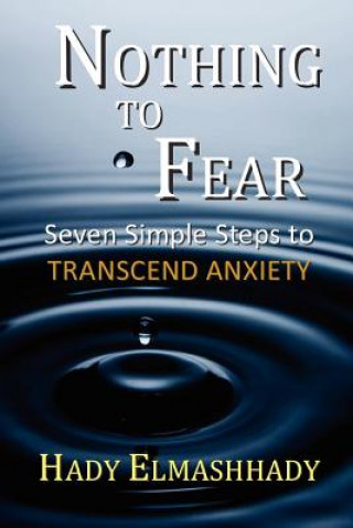 Książka Nothing to Fear: Seven Simple Steps to Transcend Anxiety Hady Elmashhady
