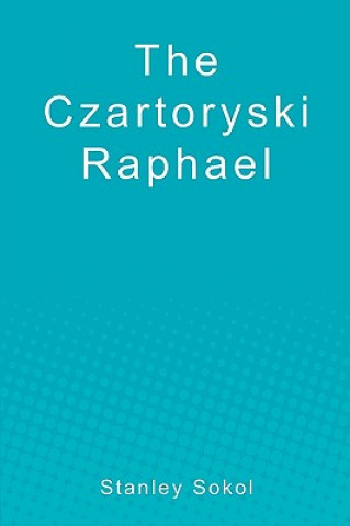 Carte The Czartoryski Raphael Stanley Sokol