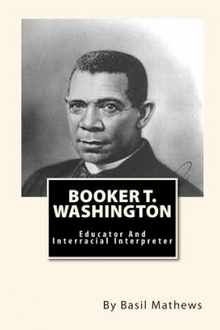Carte Booker T. Washington: Educator And Interracial Interpreter Basil Mathews
