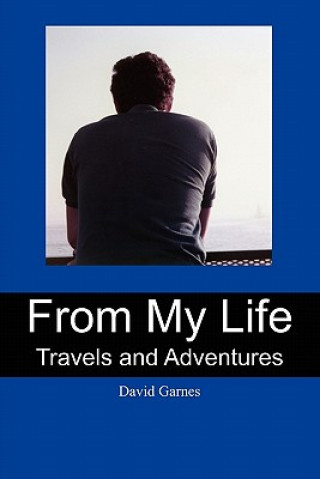 Kniha From My Life: Travels and Adventures David Garnes