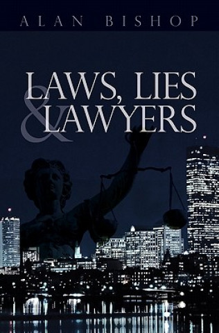 Kniha Laws, Lies and Lawyers Alan Bishop