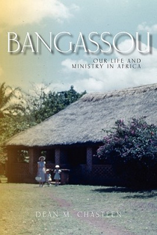 Kniha Bangassou: Our Life and Ministry in Africa Dean M Chasteen