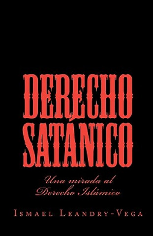 Kniha Derecho Satánico: Una mirada al Derecho Islámico Ismael Leandry-Vega