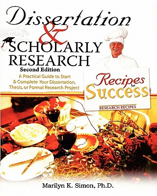 Książka Dissertation & Scholarly Research: Recipes for Success Marilyn K Simon Ph D