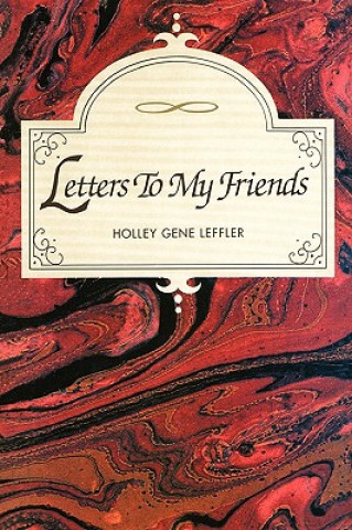 Book Letters To My Friends Holley Gene Leffler