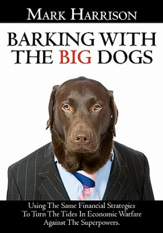 Könyv Barking With The Big Dogs Mark Harrison
